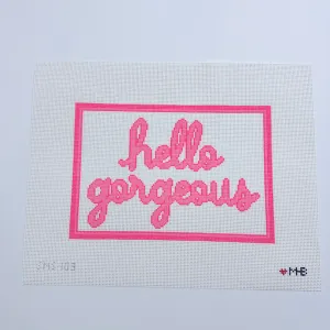 Hello Gorgeous Canvas