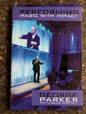 Performing Magic with Impact - George Parker & Lawrence Hass