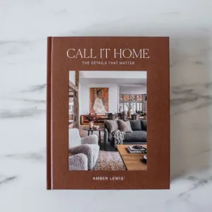 "Call It Home: The Details That Matter" by Amber Lewis and Cat Chen
